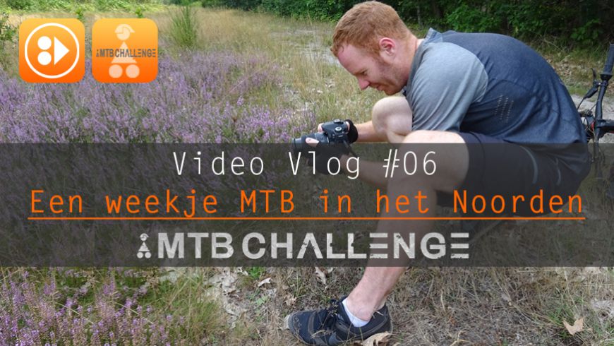 Een weekje MTB in het noorden // Vlog #06