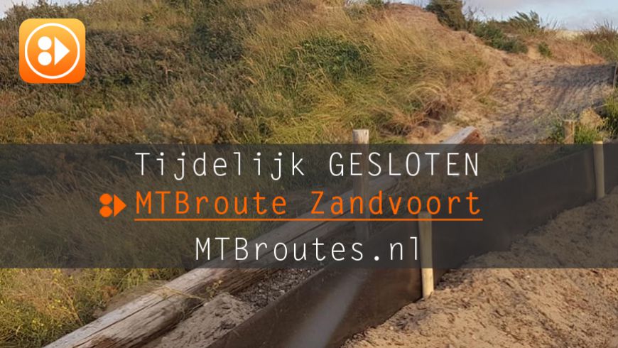 MTBroute Zandvoort gesloten!