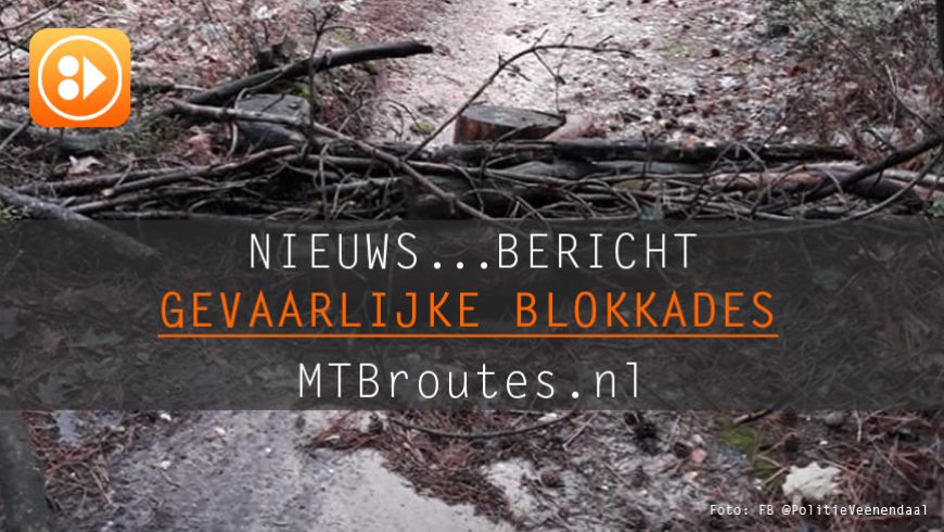 Gevaarlijke blokkades op mountainbikeroute in bos Rhenen