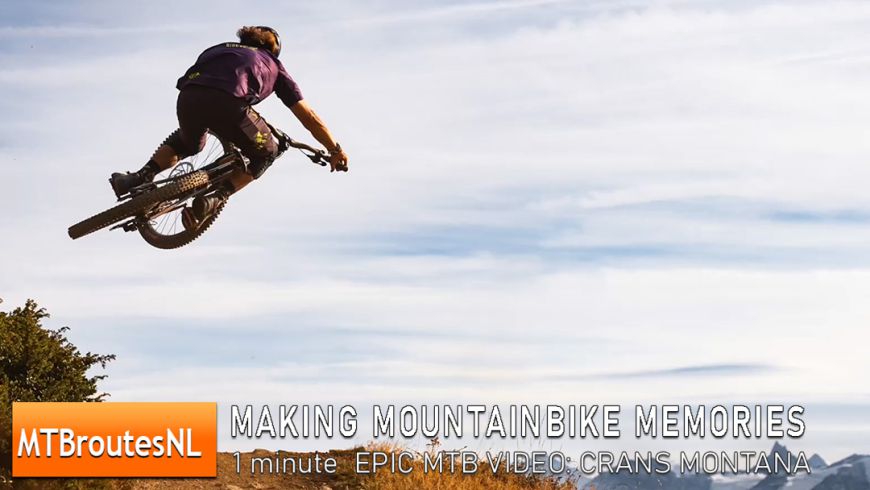Making Mountainbike Memories in Crans Montana // Cinematic