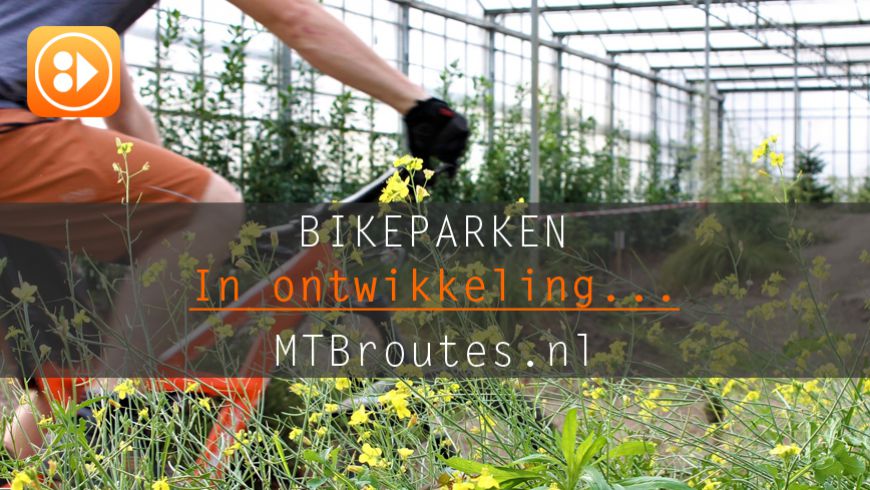 Bikeparken... in ontwikkeling!